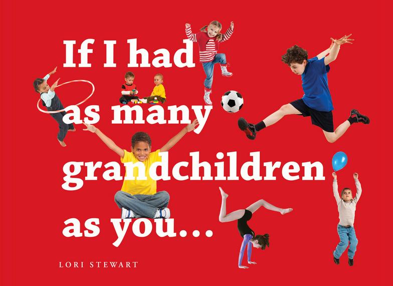 If I had as many grandchildren as you….