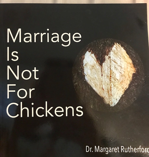 Dr. Margaret Rutherford’s Book: Marriage Is Not For Chickens