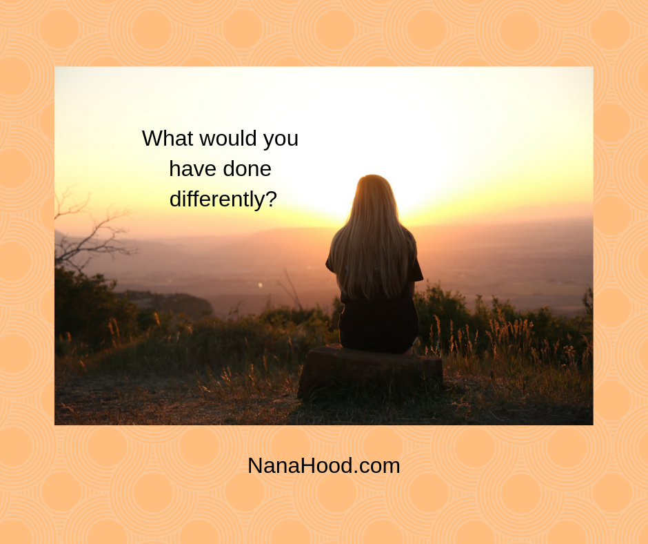 Your Life-What Do You Wish You Had Done Differently?