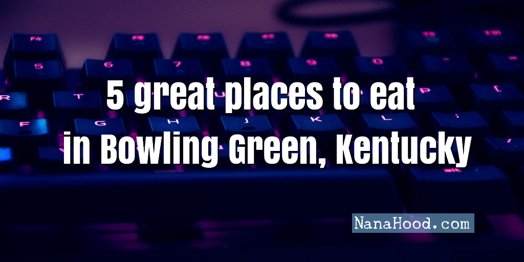 5 Great Restaurants in Bowling Green, KY